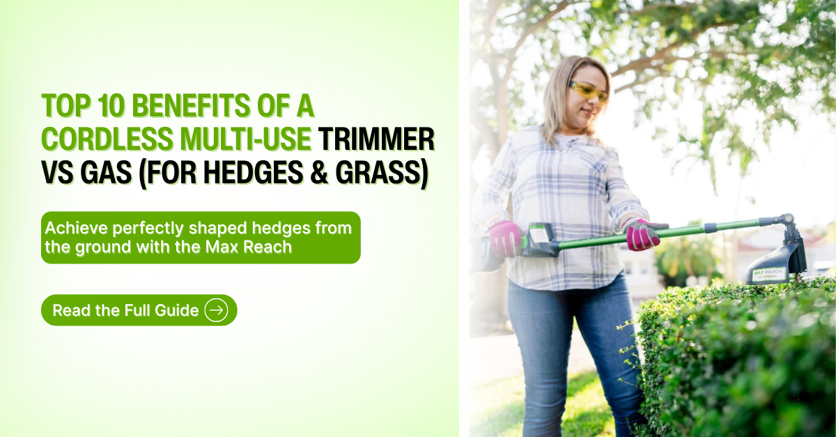 Top 10 Benefits of a Cordless Multi-Use Trimmer vs Gas (For Hedges & Grass)